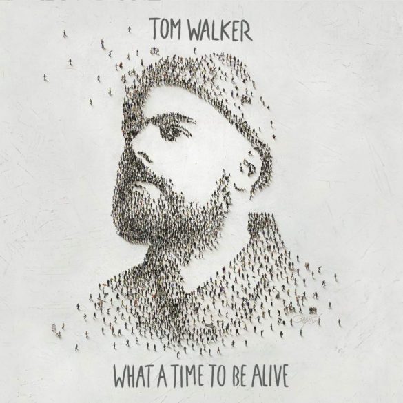 What a Time To Be Alive BY Tom Walker